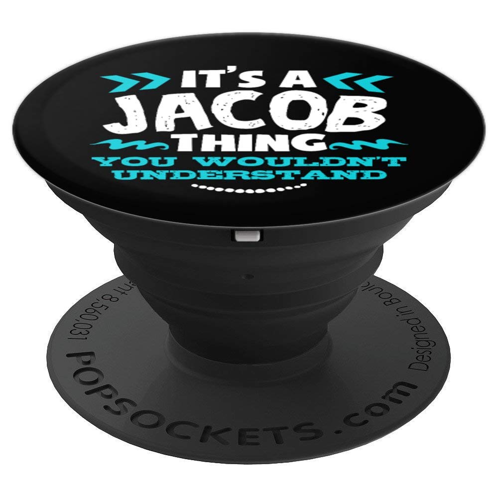 Its A Jacob Thing You Wouldnt Understand Pop Socket - Funny Birthday Gift for Friends - Perfect for Phones, Tablets & Laptops