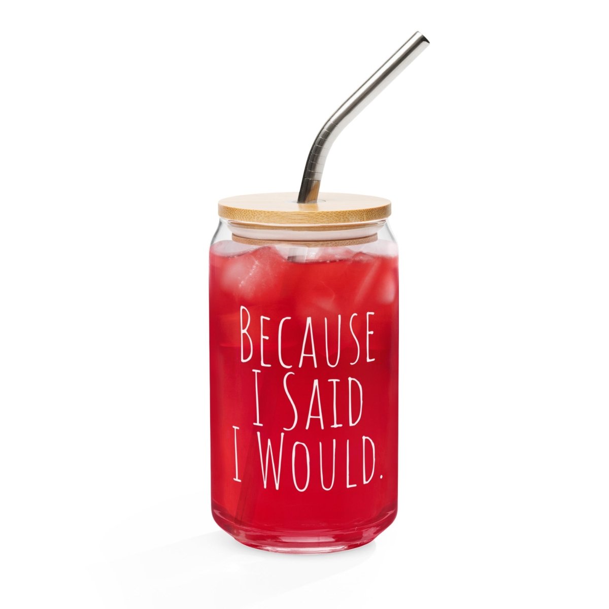 Because I Said I Would Motivational 16oz Glass Beverage Can - Inspirational Drinking Glass for Coffee, Beer & Cocktails at Home or Office