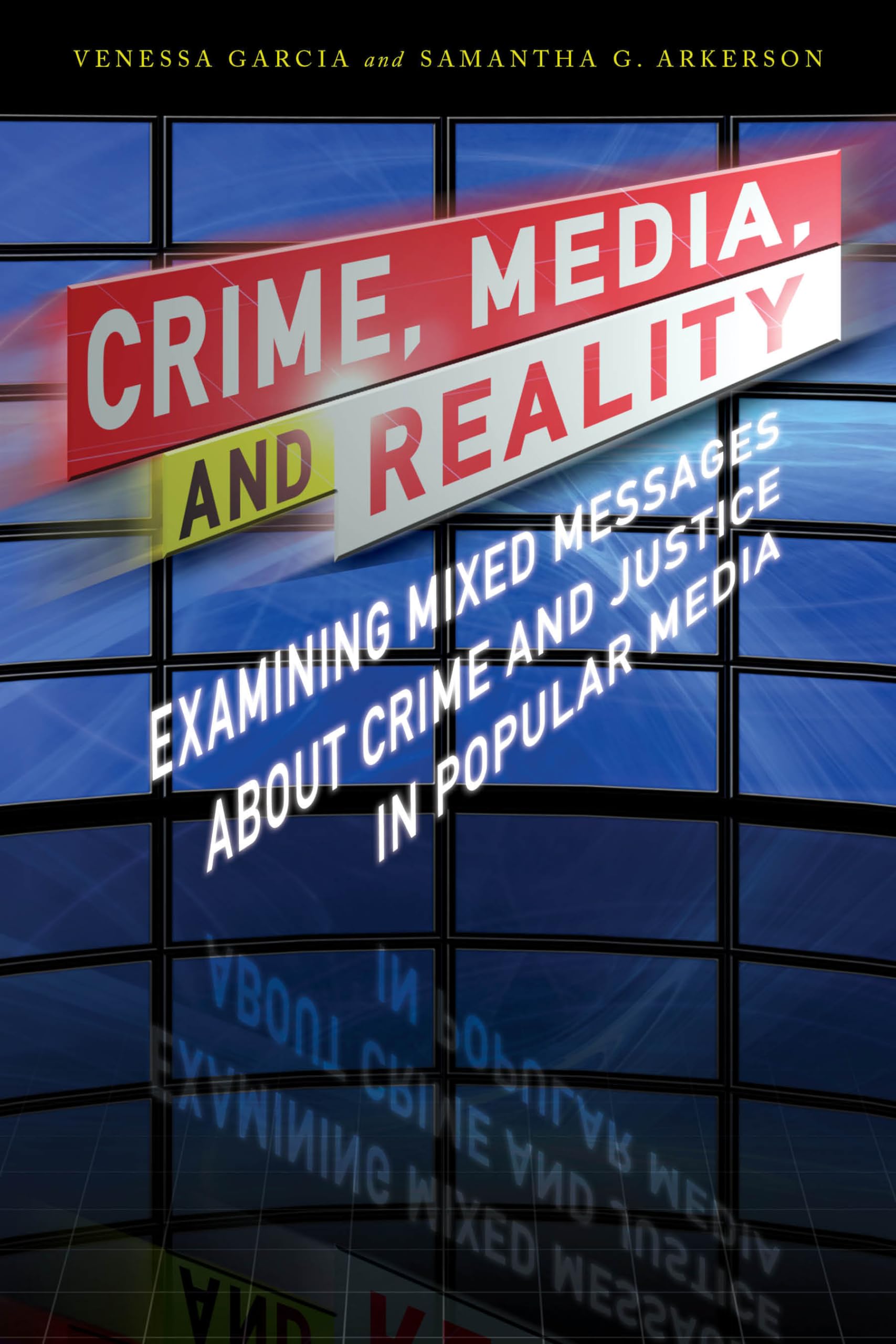 Crime, Media, and Reality: Analyzing Mixed Messages About Crime & Justice in Popular Media | Book for Criminology Students & Media Studies