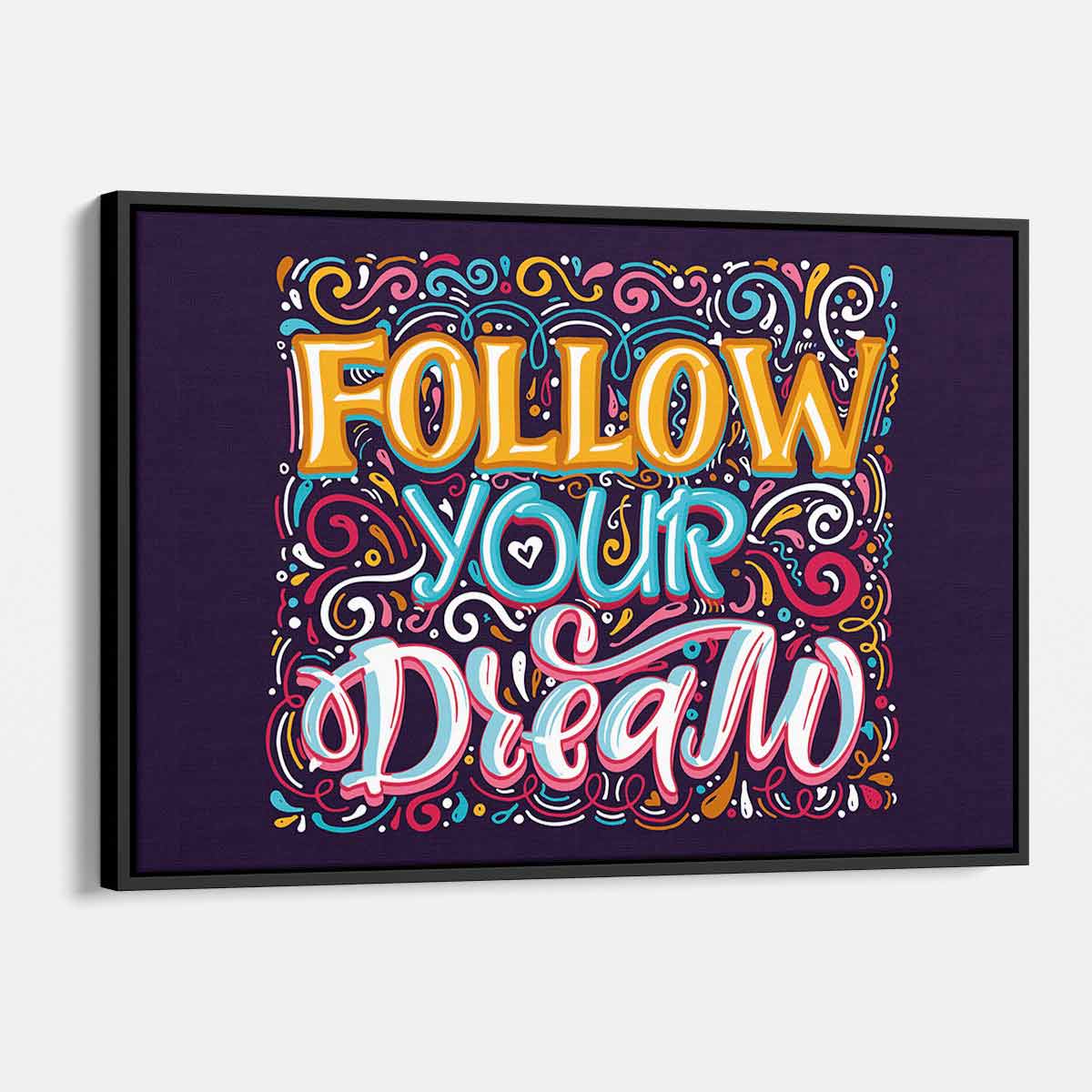 Multi-Color Follow Your Dream Wall Art Canvas Print 8298 - Inspirational Home Decor for Living Room, Bedroom & Office