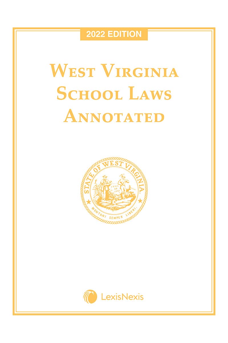 West Virginia School Laws Annotated 2022 Edition - Legal Reference Book for Educators & Administrators - Perfect for School Policy Research and Compliance
