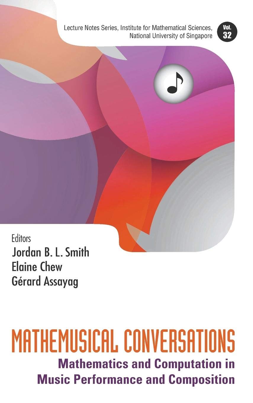 Mathemusical Conversations: Mathematics and Computation in Music Performance & Composition - Lecture Notes Series | Perfect for Music Theorists, Mathematicians & Computational Artists