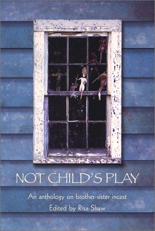 Not Child's Play: A Thought-Provoking Anthology Exploring Brother-Sister Incest - For Academic Research & Literary Analysis
