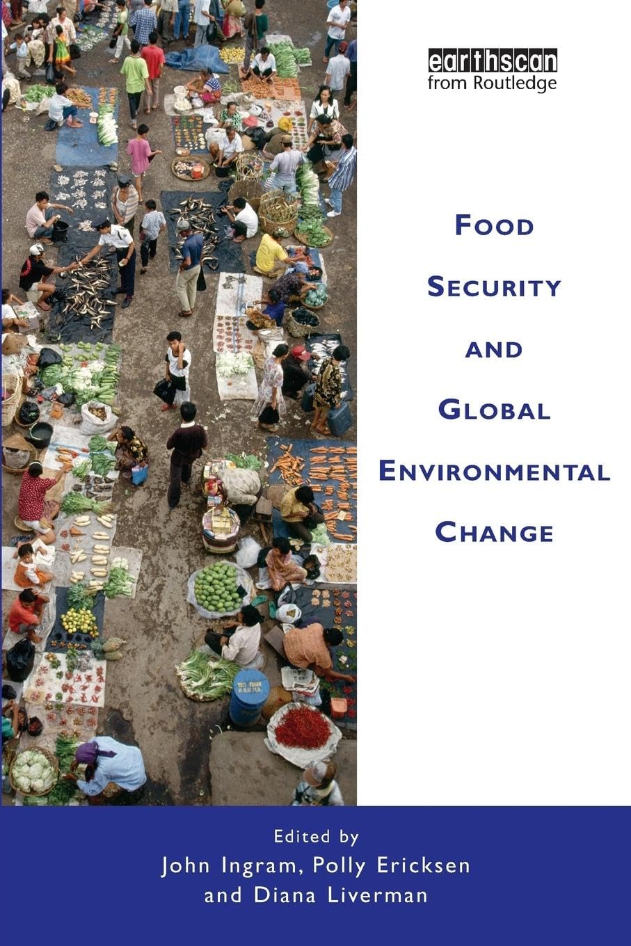 Food Security and Global Environmental Change - Impacts, Solutions & Sustainable Practices for a Healthier Planet