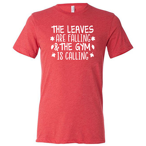 Unisex Gym Motivation T-Shirt - 'The Leaves Are Falling & The Gym Is Calling' - Perfect for Workouts, Fitness Inspiration & Fall Season Training