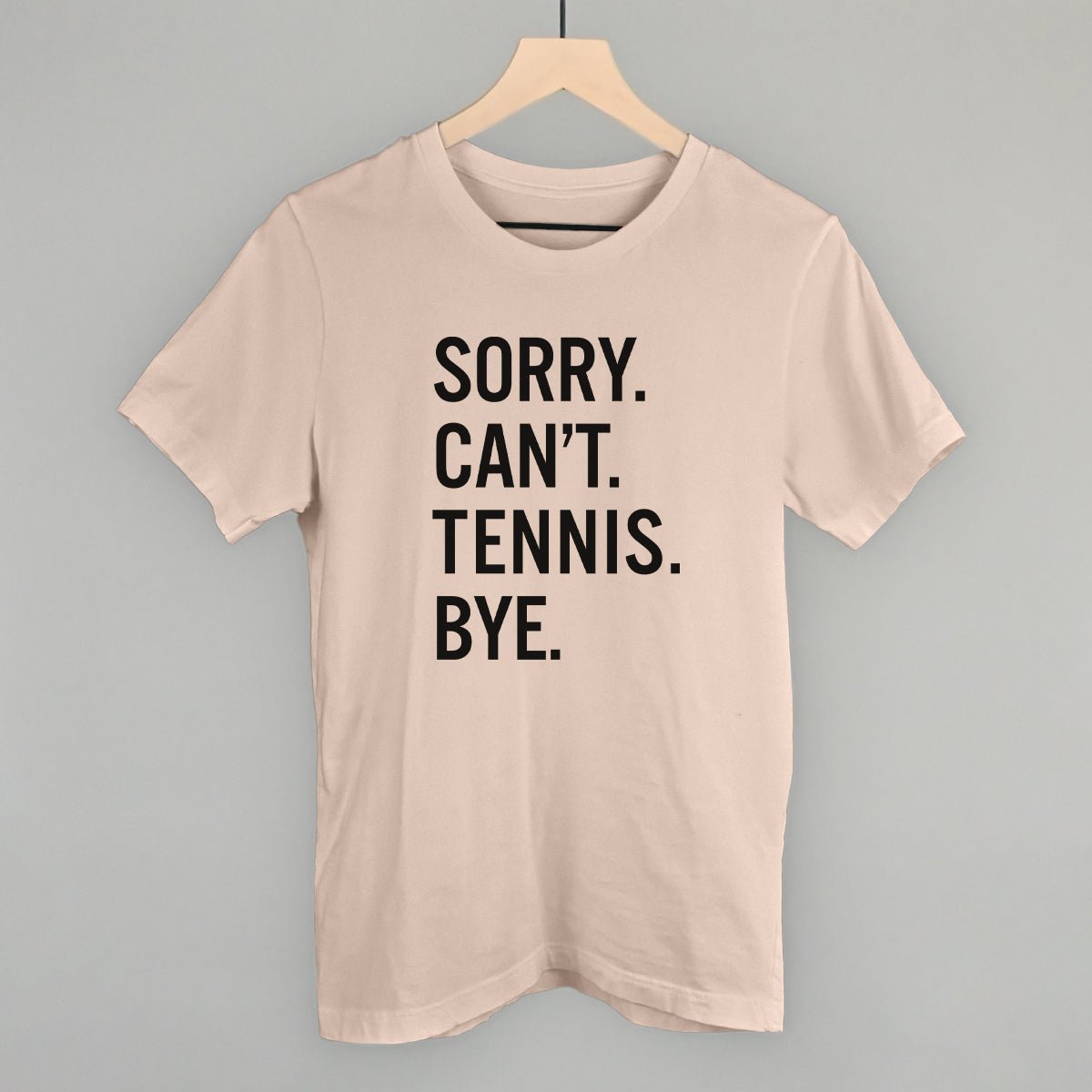 Funny Tennis Saying T-Shirt - Sorry Can't Tennis Bye Graphic Tee for Men & Women - Perfect for Tennis Lovers, Players & Fans