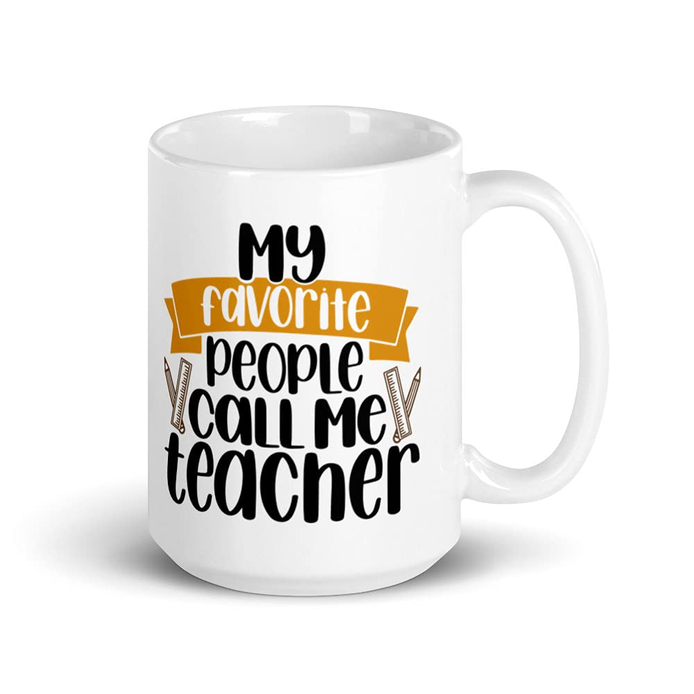 My Favorite People Call Me Teacher Coffee Mug - Best Gift for Teachers, Educators & Professors - Perfect for Classroom, Office & Appreciation Gifts