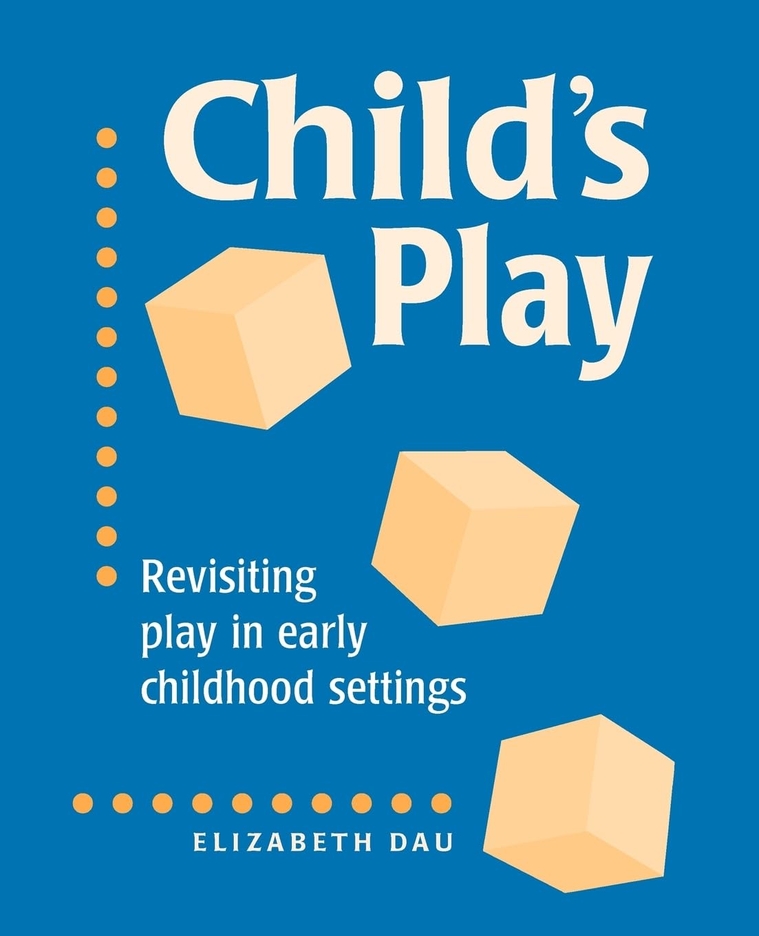 Child's Play: Rediscovering the Importance of Play in Early Childhood Development | Educational Toys & Learning Activities for Preschoolers