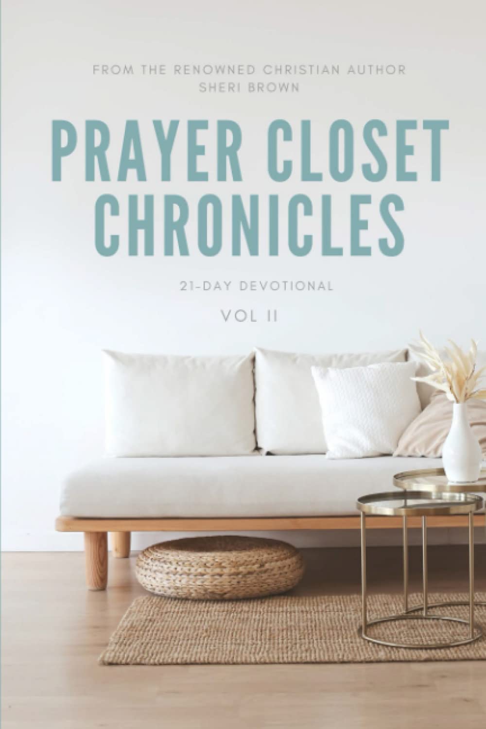 Prayer Closet Chronicles: 21-Day Devotional Vol II - Christian Daily Devotional Book for Women & Men - Perfect for Morning Prayer, Bible Study & Spiritual Growth
