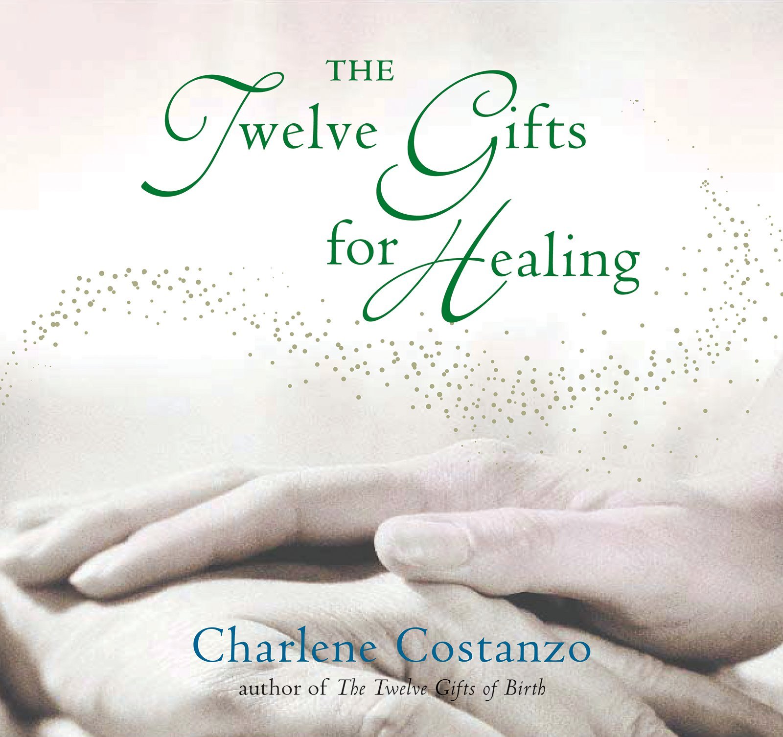 The Twelve Gifts for Healing - Inspirational Book for Emotional Recovery & Spiritual Growth | Perfect for Self-Care, Grief Support & Personal Transformation (Twelve Gifts Series Book 3)
