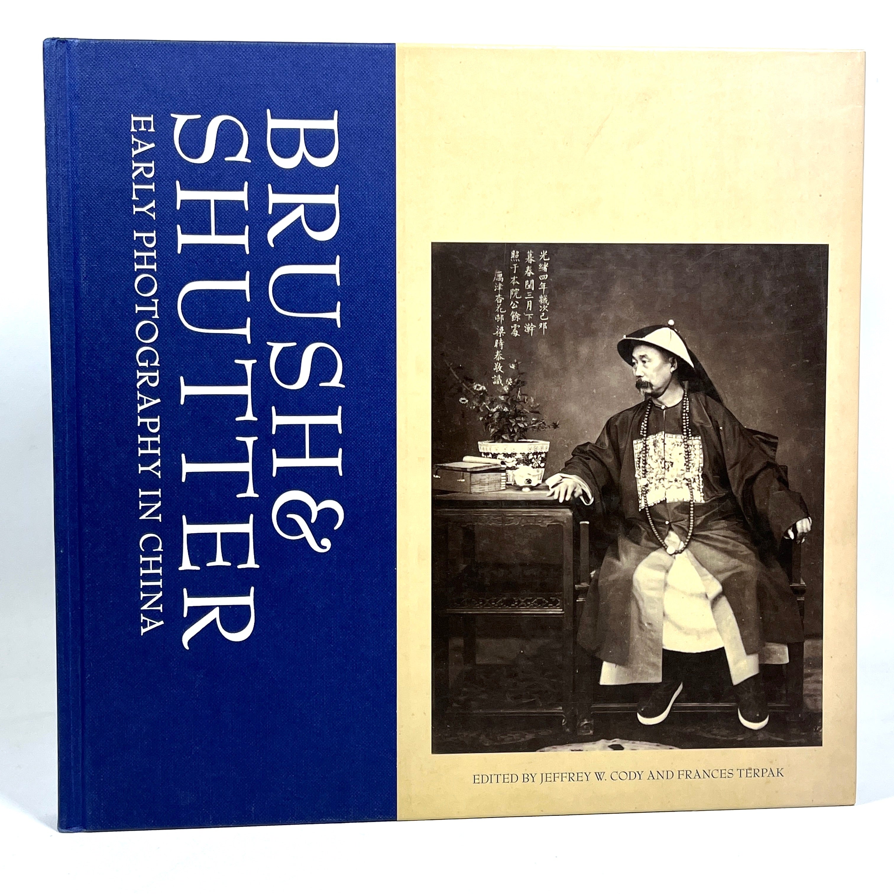 Brush and Shutter: Early Photography in China - Jeffrey W. Cody & Frances Terpak (2011 Hardcover) | Historical Photography Book, Chinese Visual Culture Study | Perfect for Collectors & Art Historians