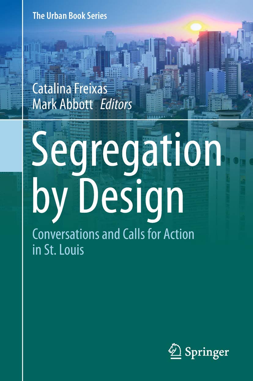 Segregation by Design: Urban Inequality and Calls for Action in St. Louis - The Urban Book Series | Essential Reading for Sociology Students, City Planners & Social Justice Advocates