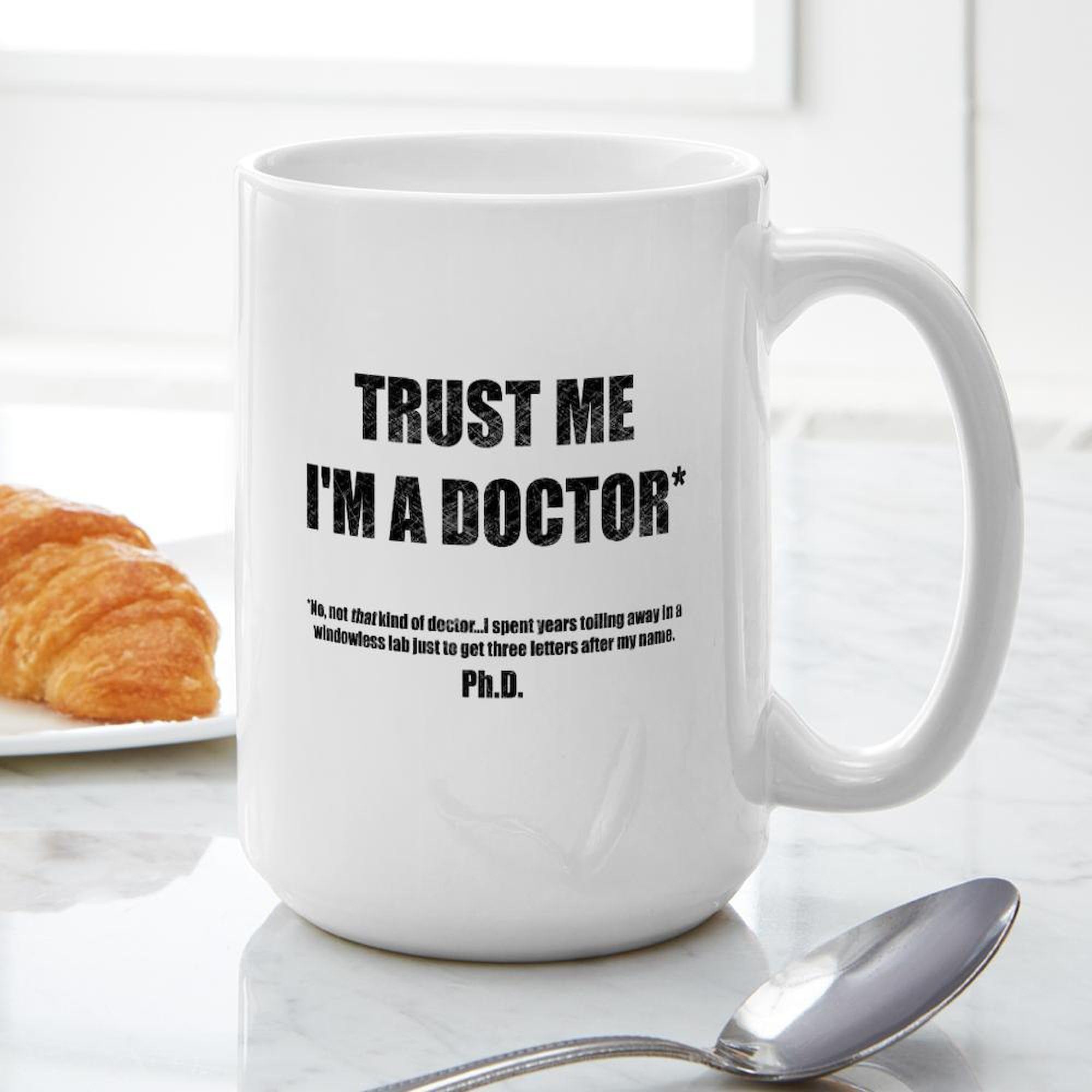 Trust The PhD 15 oz (444 ml) Ceramic Coffee Mug - Perfect for Office, Home & Gifts - Funny Science Professor Gift Idea