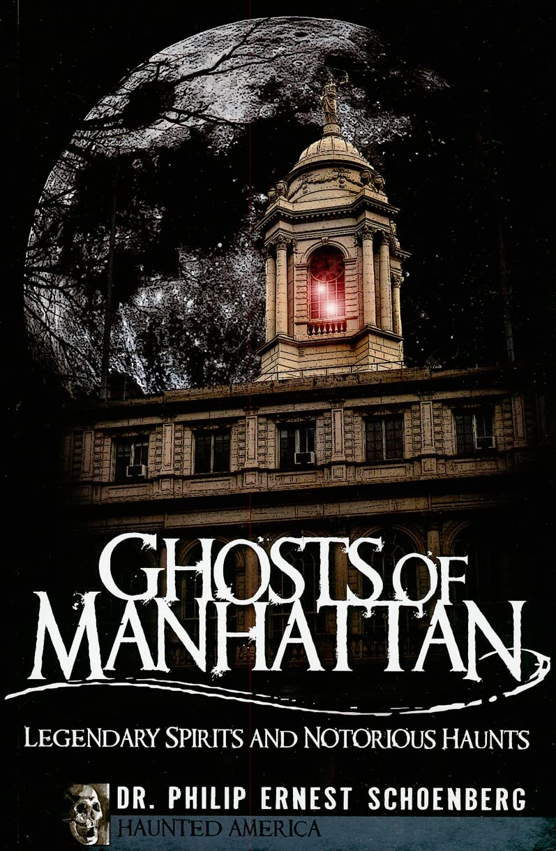 Ghosts of Manhattan: Legendary Spirits and Notorious Haunts in New York City | Haunted America Book | Perfect for Paranormal Enthusiasts & Ghost Tour Planners