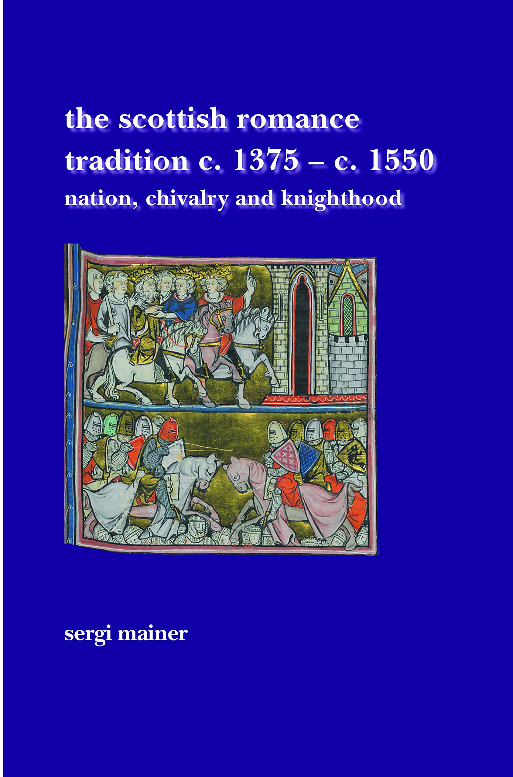 The Scottish Romance Tradition C.1375-c.1550: Nation, Chivalry and Knighthood | Medieval Literature & Scottish History | Perfect for Scholars & Book Collectors