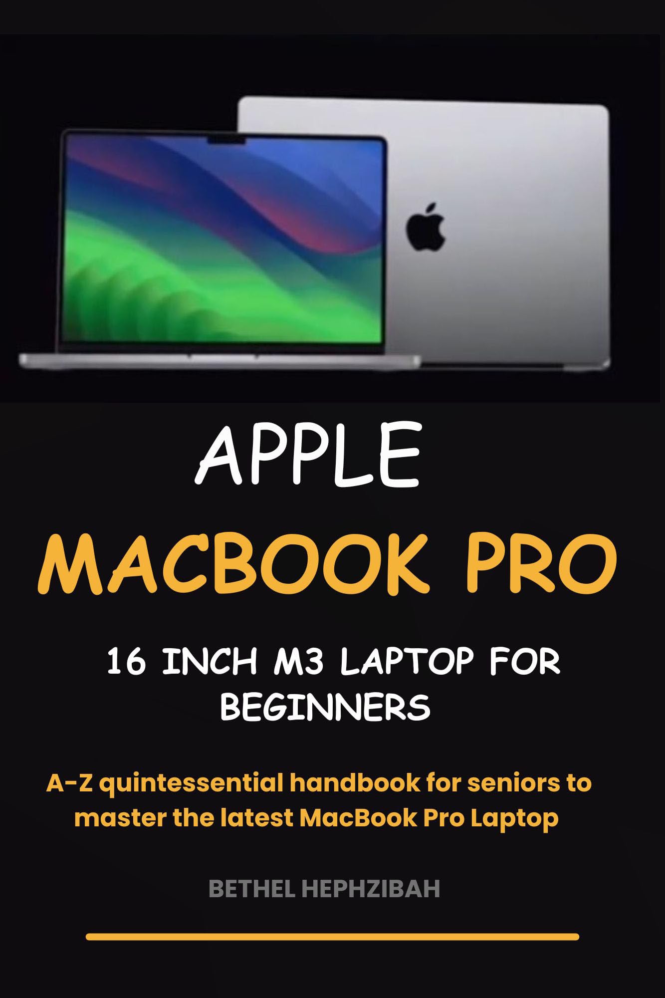 Apple MacBook Pro 16-inch M3 Laptop - Complete Beginner's Guide for Seniors to Master the Latest MacBook | Perfect for Remote Work, Creative Projects & Everyday Computing