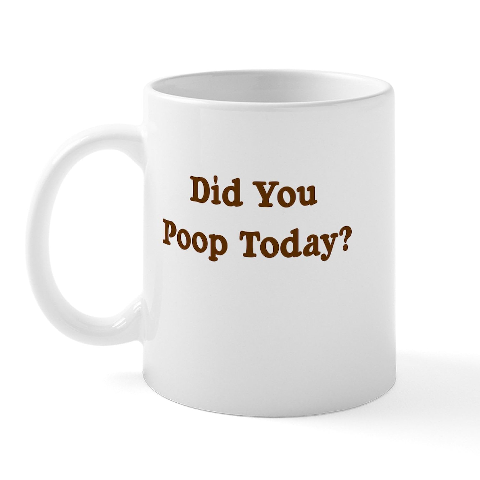 Did You Poop Today? Funny 11 oz Ceramic Coffee Mug (325ml) - Perfect for Office Humor, Gag Gifts & Coffee Lovers