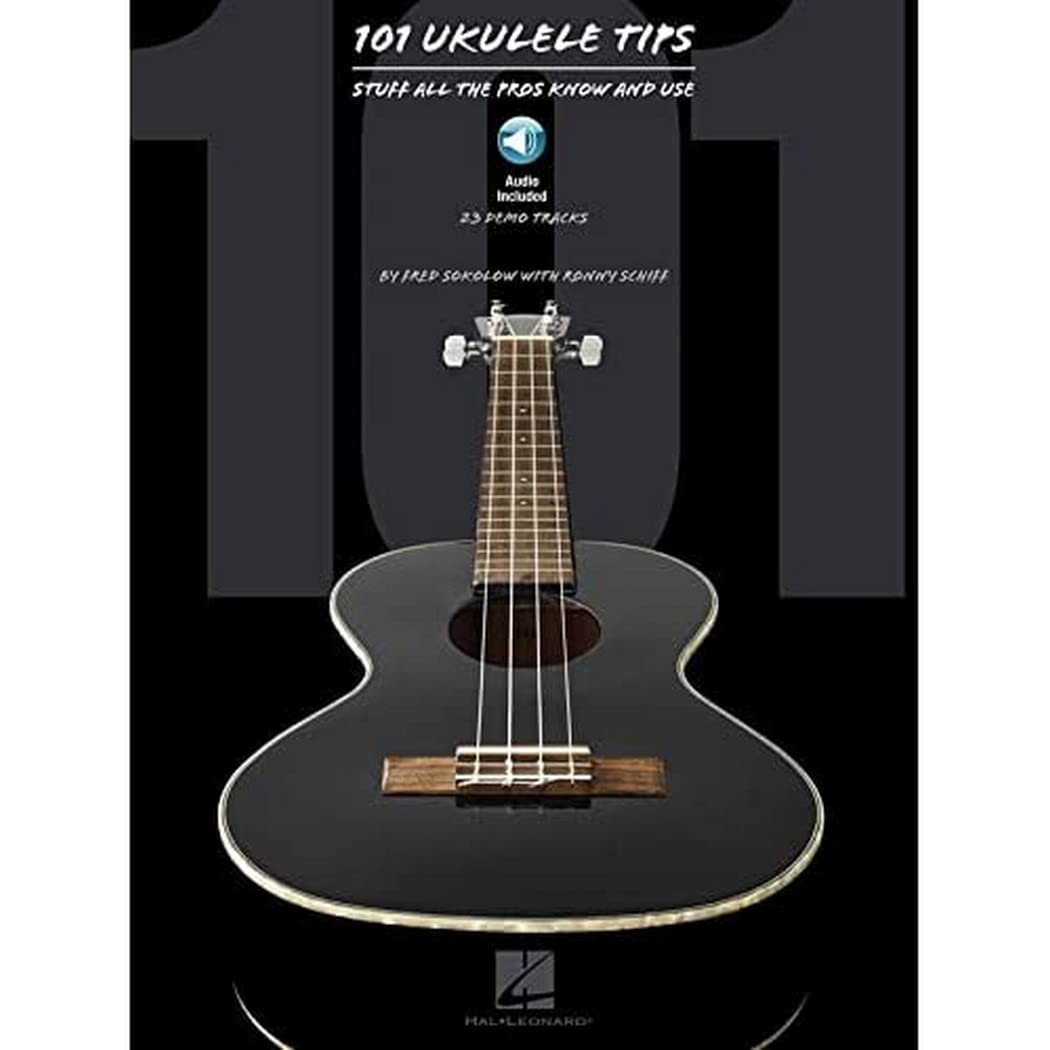 101 Ukulele Tips: Professional Secrets & Techniques All Players Should Know - Perfect for Beginners & Advanced Musicians