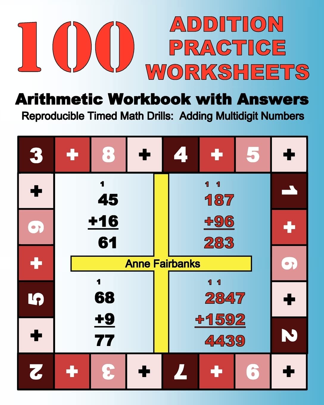 100 Addition Practice Worksheets - Printable Math Drills Workbook with Answer Key | Multidigit Numbers Arithmetic Exercises for Kids & Homeschooling | Classroom & Homework Learning Resource