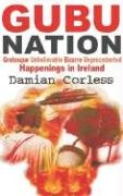 Gubu Nation: Grotesque, Unbelievable, Bizarre & Unprecedented Stories from Ireland - True Crime & Historical Mysteries for Book Lovers & Travel Enthusiasts