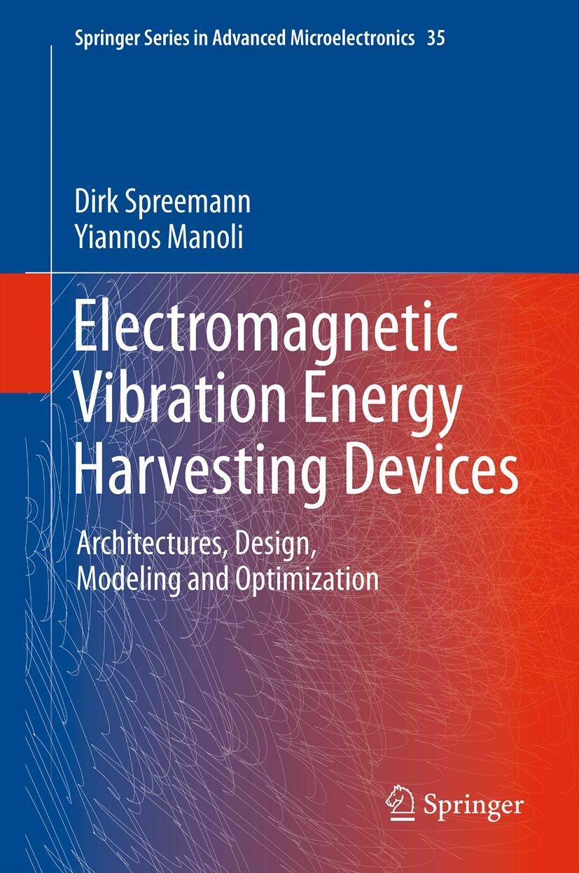 Electromagnetic Vibration Energy Harvesting Devices: Architectures, Design, Modeling and Optimization - Springer Microelectronics Book | Renewable Energy Solutions for IoT & Wireless Sensors