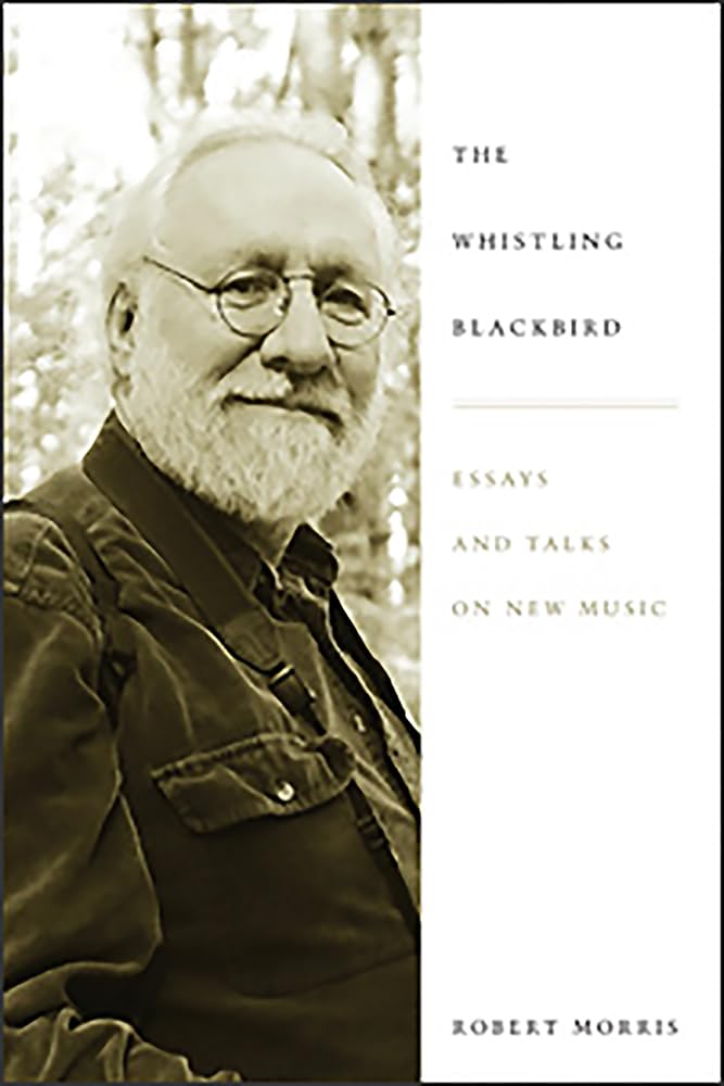 The Whistling Blackbird: Essays and Talks on New Music - Eastman Studies in Music 80 | Contemporary Music Theory Book for Musicians & Composers | Perfect for Music Students & Classical Enthusiasts