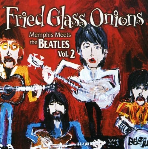 Fried Glass Onions: Memphis Meets The Beatles Vol. 2 - Vintage Music Fusion Album for Collectors & Beatles Fans | Perfect for Home Listening, Gifts & Music Enthusiasts