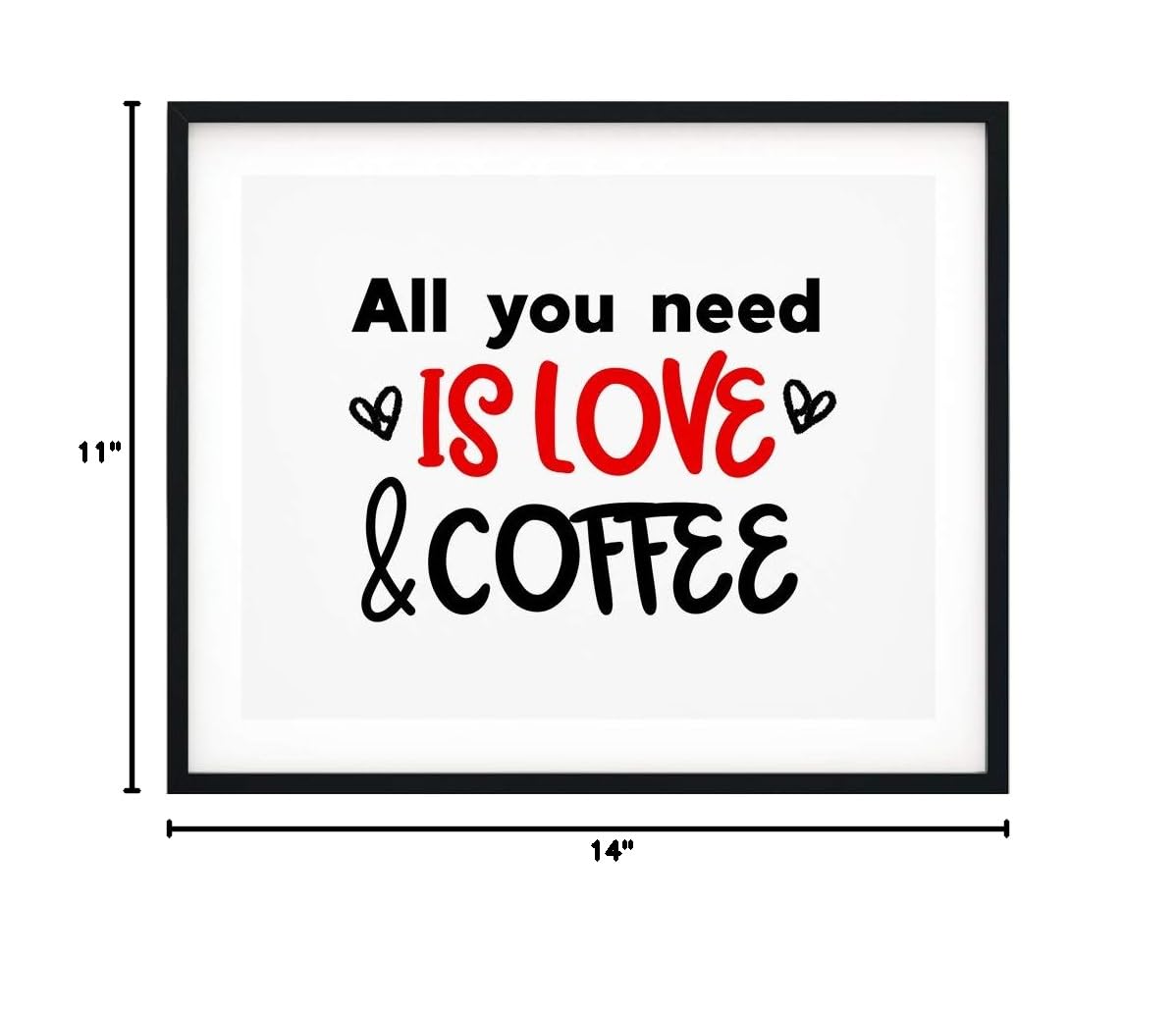 All You Need is Love and Coffee - 11x14 UNFRAMED Wall Art Print for Coffee Bar & Kitchen Decor | Perfect for Home, Office & Café Aesthetic