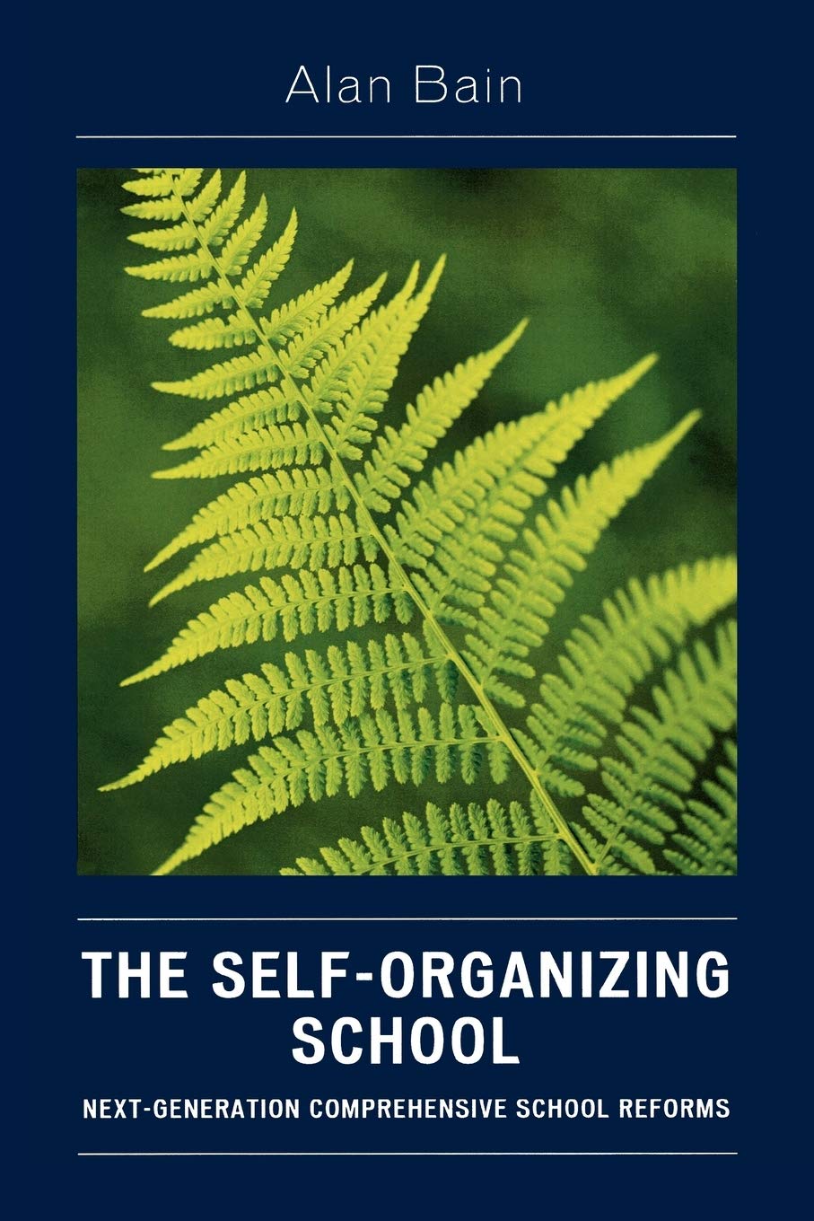 The Self-Organizing School: Next-Generation Comprehensive Education Reform Solutions for K-12 Classroom Improvement & Student Success
