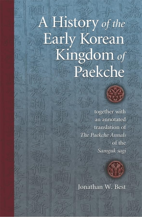 History of the Early Korean Kingdom of Paekche with Annotated Translation of The Paekche Annals from Samguk Sagi - Harvard East Asian Monograph | Perfect for Korean History Scholars, Asian Studies & Academic Research