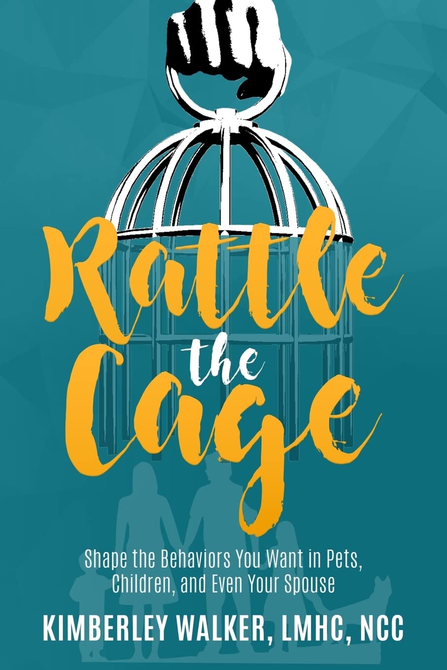 Rattle The Cage: Effective Behavior Training Guide for Pets, Kids, and Spouses | Positive Reinforcement Techniques for Home & Family Life