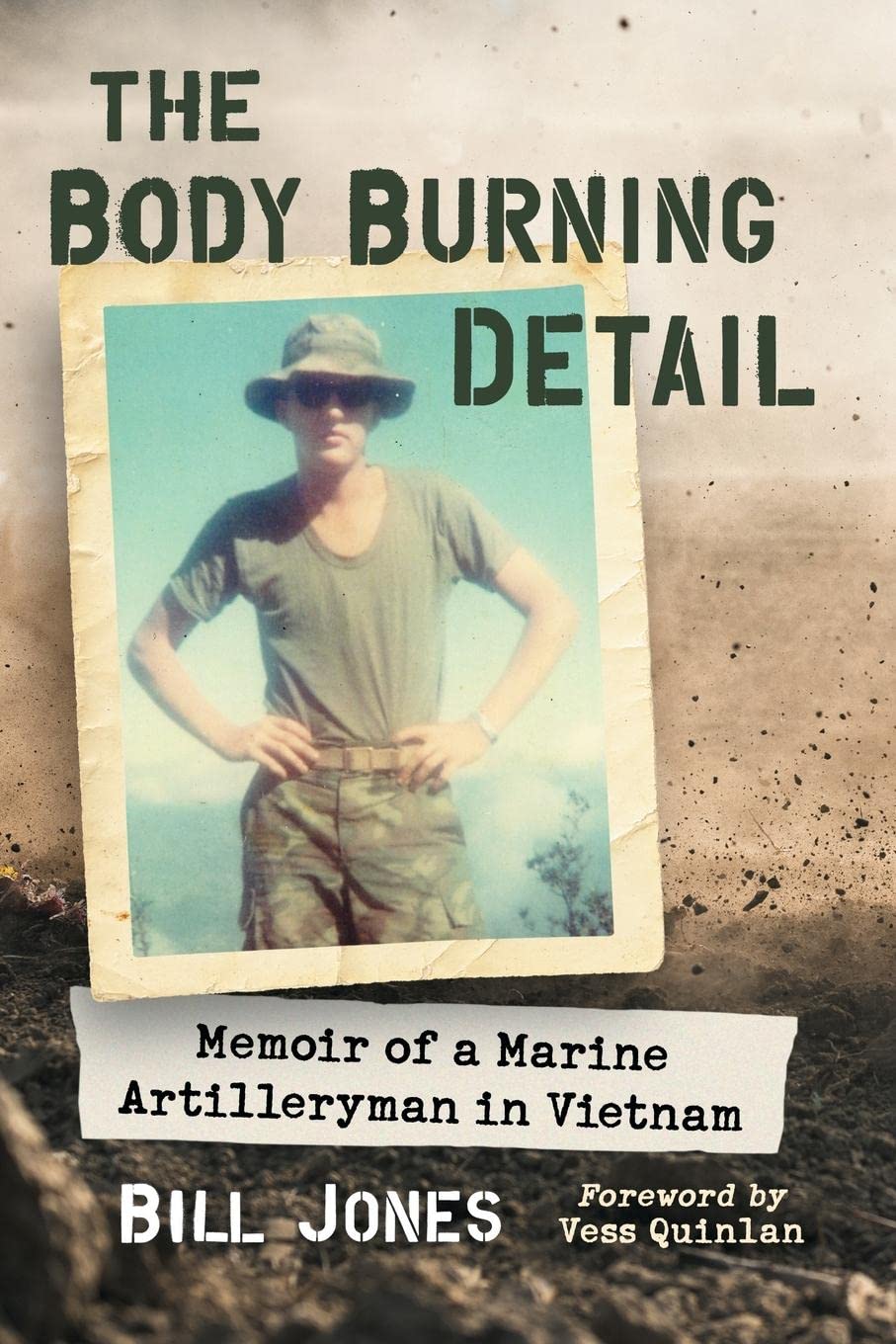 The Body Burning Detail: A Marine Artilleryman's Vietnam War Memoir - True Stories of Combat, Survival & Brotherhood for History & Military Book Lovers