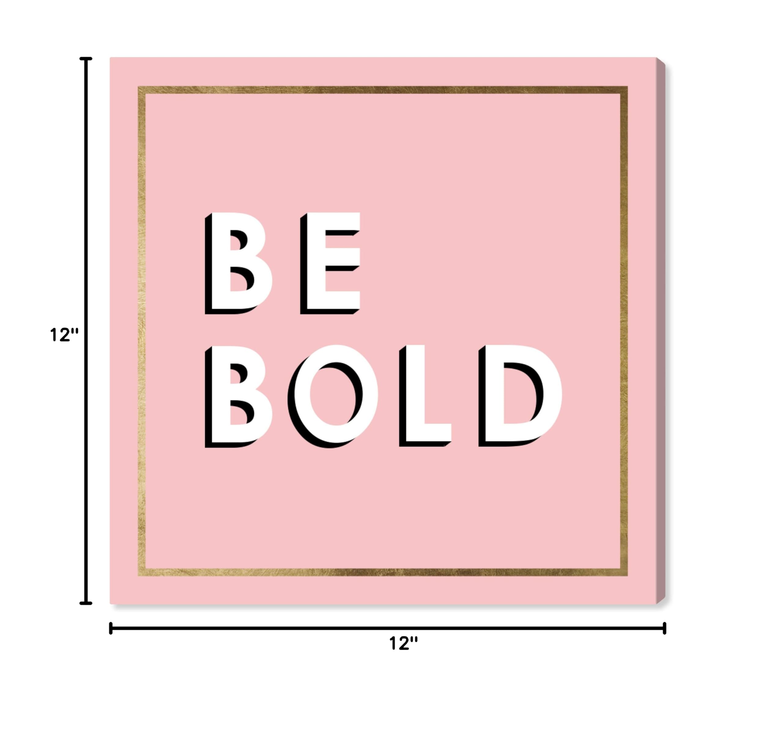 Be Bold
