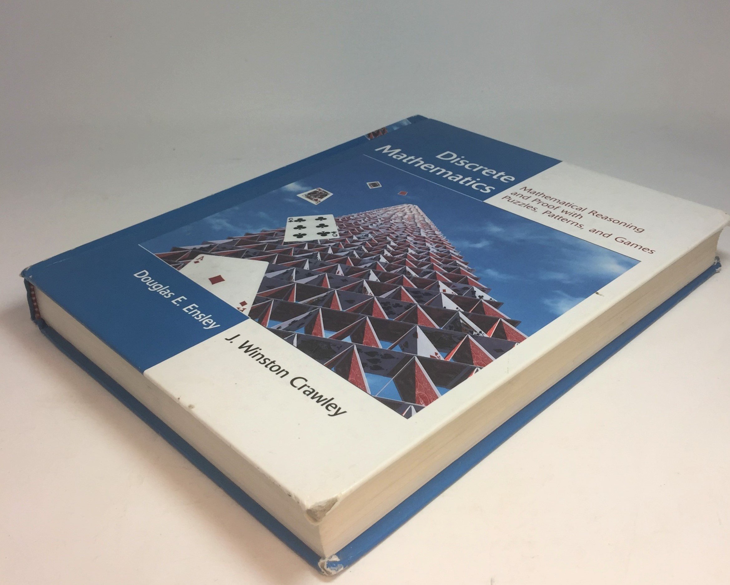 Discrete Mathematics: Mathematical Reasoning and Proof with Puzzles, Patterns, and Games by Douglas E. Ensley | Perfect for College Students & Math Enthusiasts | Study Guide for Computer Science & Engineering Majors
