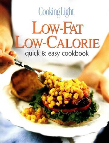 Low-Fat Low-Calorie Cookbook: Quick & Easy Healthy Recipes for Weight Loss & Diet | Perfect for Busy Home Chefs & Meal Prep