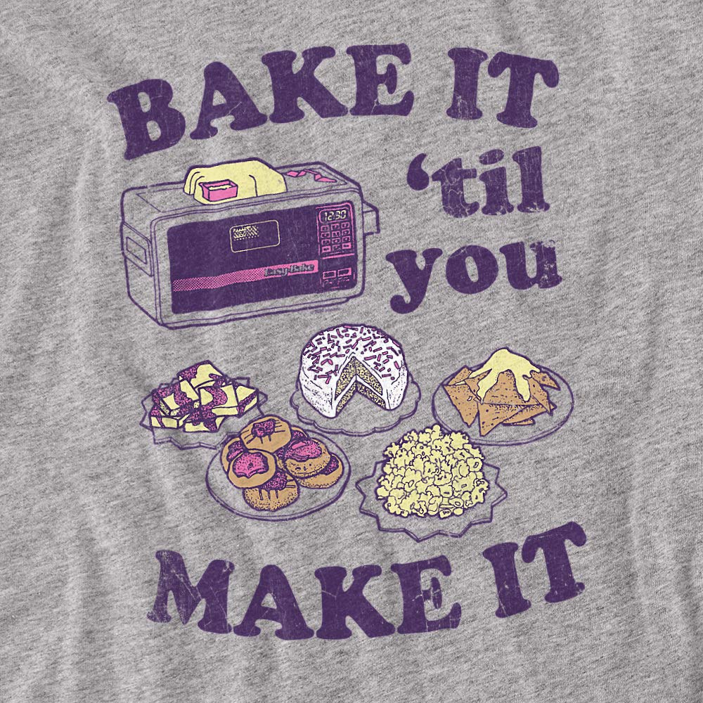 Easy Bake Oven Bake It Til You Make It Unisex T-Shirt for Men & Women - Funny Baking Gift for Bakers, Kitchen Humor Apparel