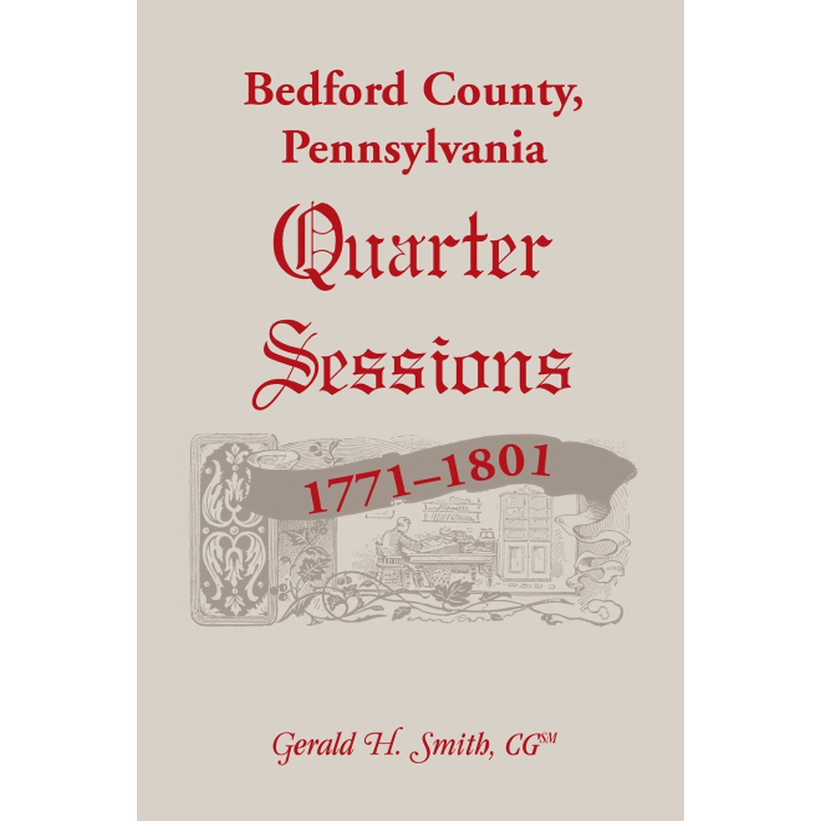 Bedford County Pennsylvania Quarter Sessions Records 1771-1801 | Historical Legal Documents for Genealogy & Research