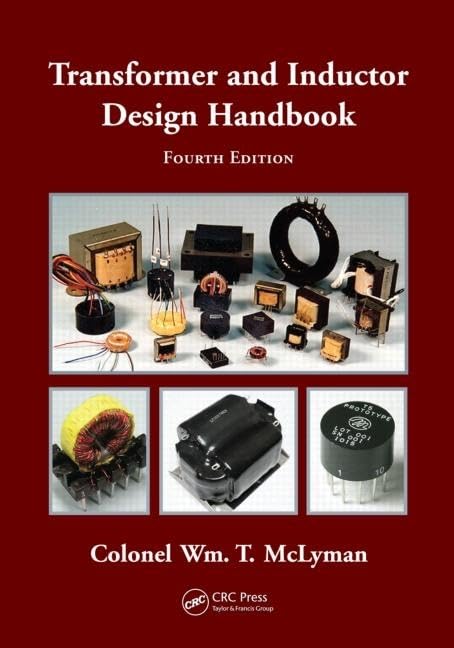 Transformer and Inductor Design Handbook - Electrical Engineering Guide | Circuit Design Reference for Power Electronics & Electrical Engineers | Ideal for Power Supply Design & Magnetic Component Development