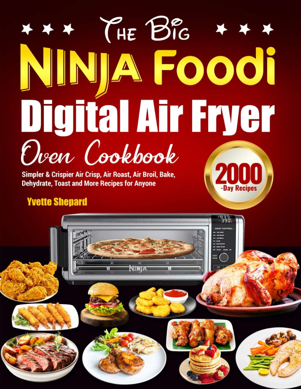 Ninja Foodi Digital Air Fryer Oven Cookbook: Easy & Crispy Recipes for Air Frying, Roasting, Baking, Dehydrating & Toasting - Perfect for Family Meals & Healthy Cooking