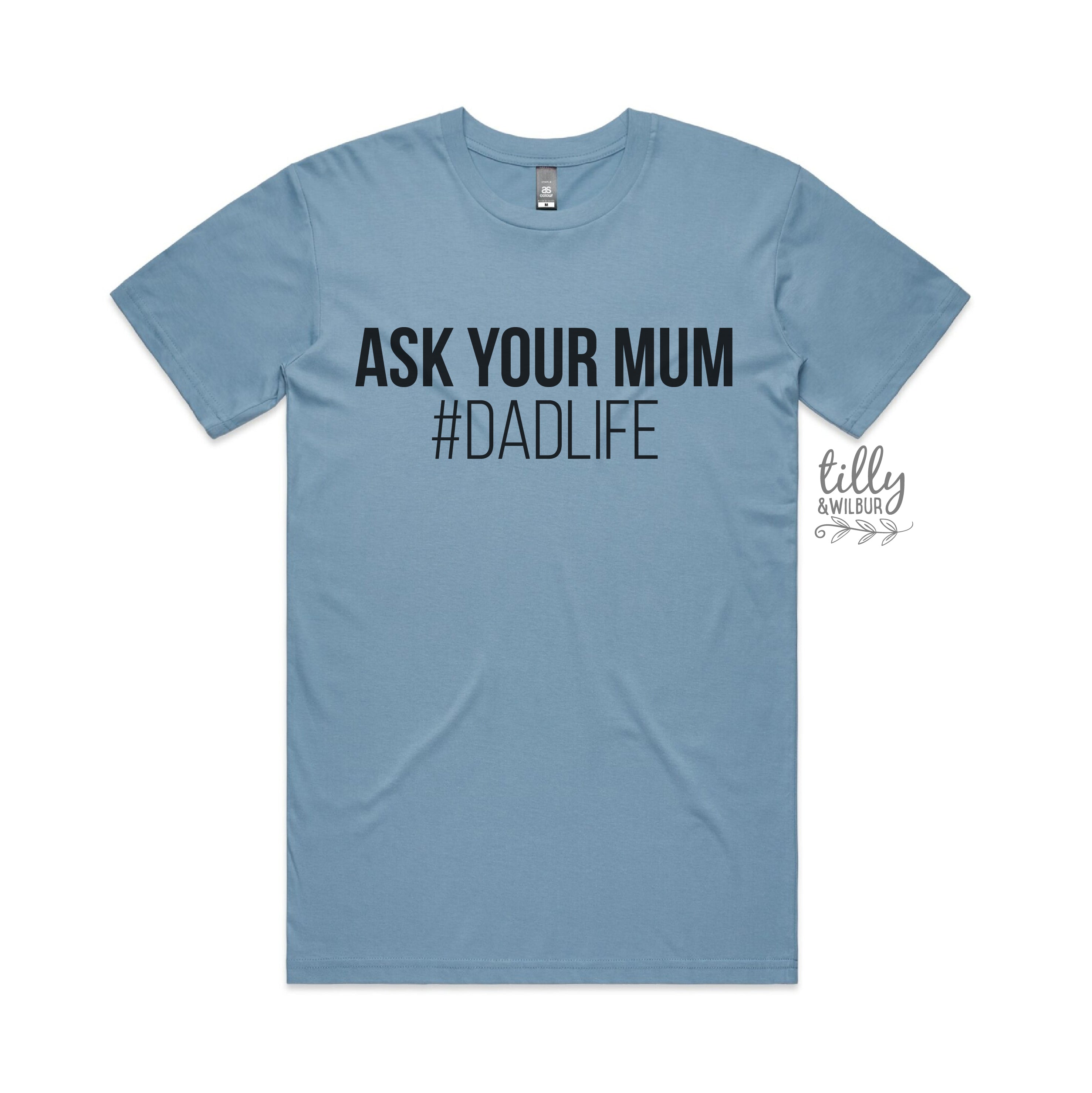 Ask Your Mum #DadLife Funny T-Shirt for Men - Perfect Gift for Dads, Father's Day & Casual Wear