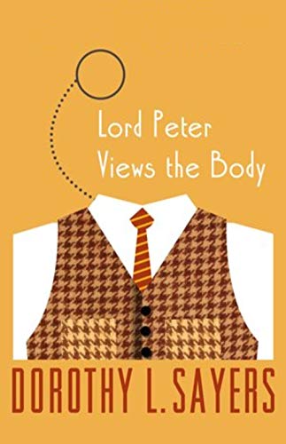 Lord Peter Views the Body - Classic British Mystery Novel by Dorothy L. Sayers | Perfect for Book Clubs, Crime Fiction Lovers & English Literature Enthusiasts