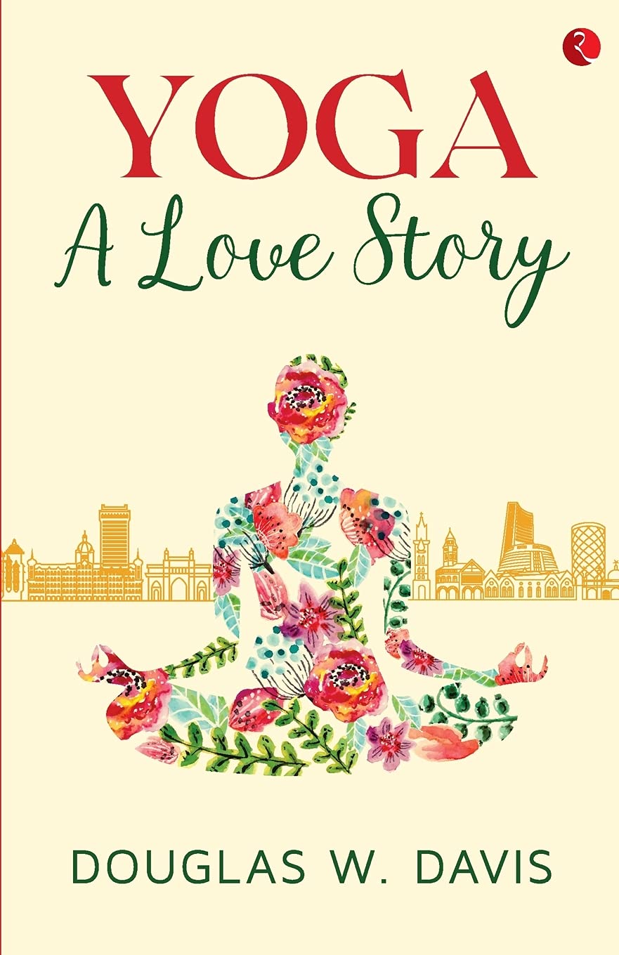 YOGA: A LOVE STORY - Inspirational Yoga Journey Book for Mindful Living, Self-Discovery & Spiritual Growth | Perfect for Yoga Enthusiasts, Meditation Practitioners & Wellness Seekers