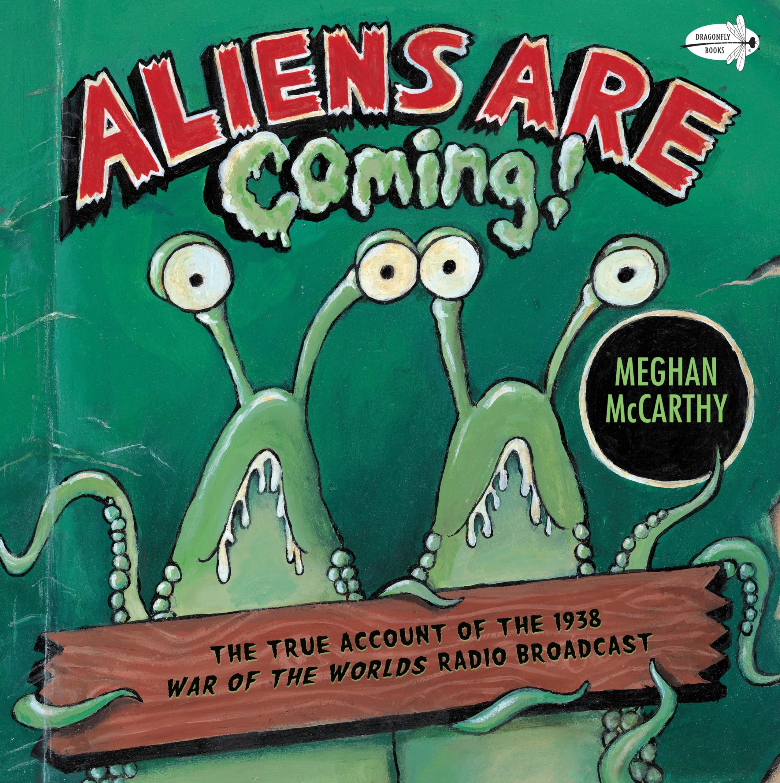 Aliens are Coming!: The True Story of the 1938 War of the Worlds Radio Broadcast - Dragonfly Books - Perfect for History Buffs & Sci-Fi Fans