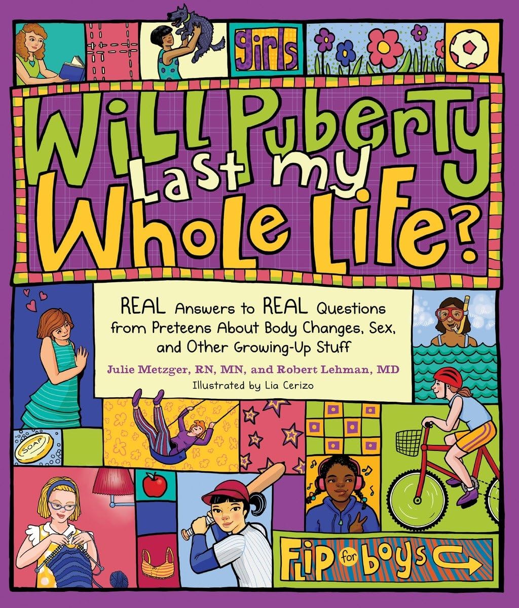 Will Puberty Last My Whole Life? - Real Answers About Body Changes, Sex & Growing Up for Preteens | Essential Guide for Parents & Kids Navigating Adolescence