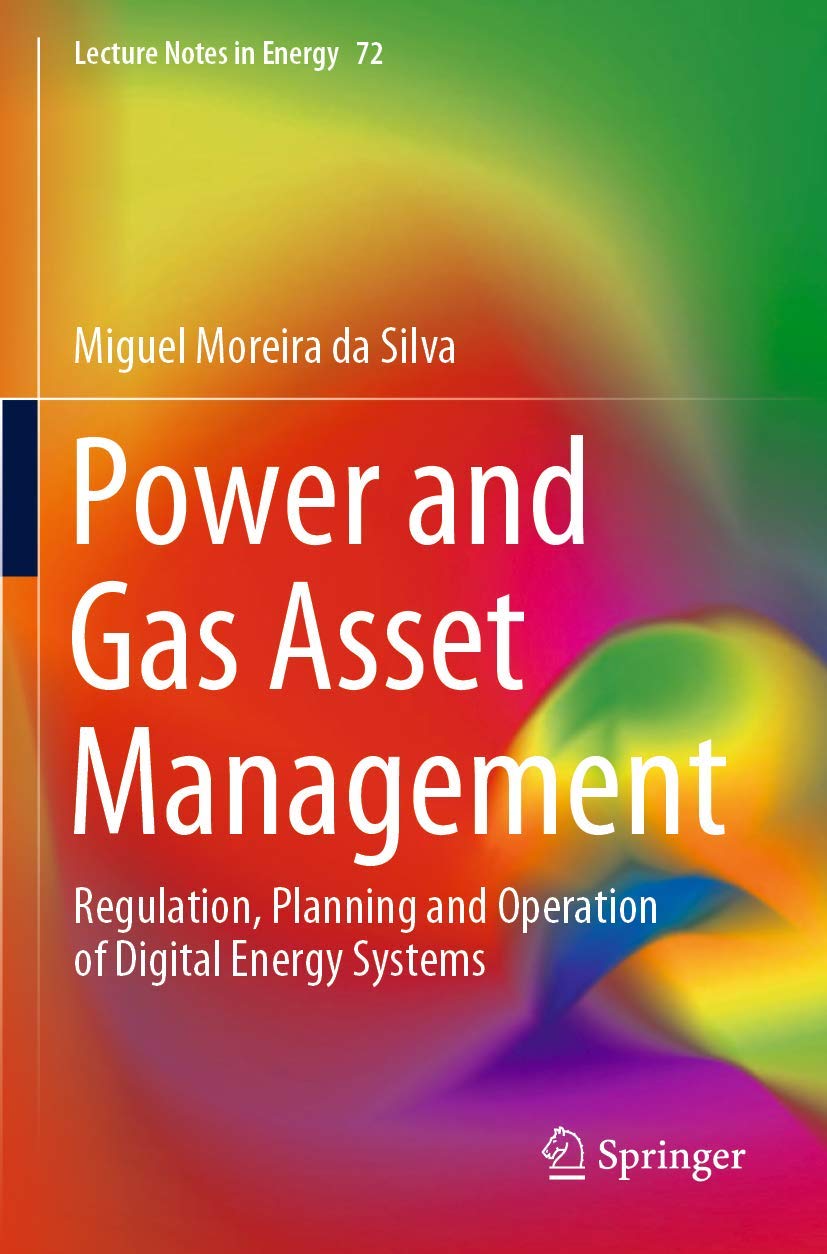 Power and Gas Asset Management: Regulation, Planning & Operation of Digital Energy Systems - Energy Industry Guide for Utility Professionals (Lecture Notes in Energy) | For Energy Grid Optimization & Smart City Infrastructure Development