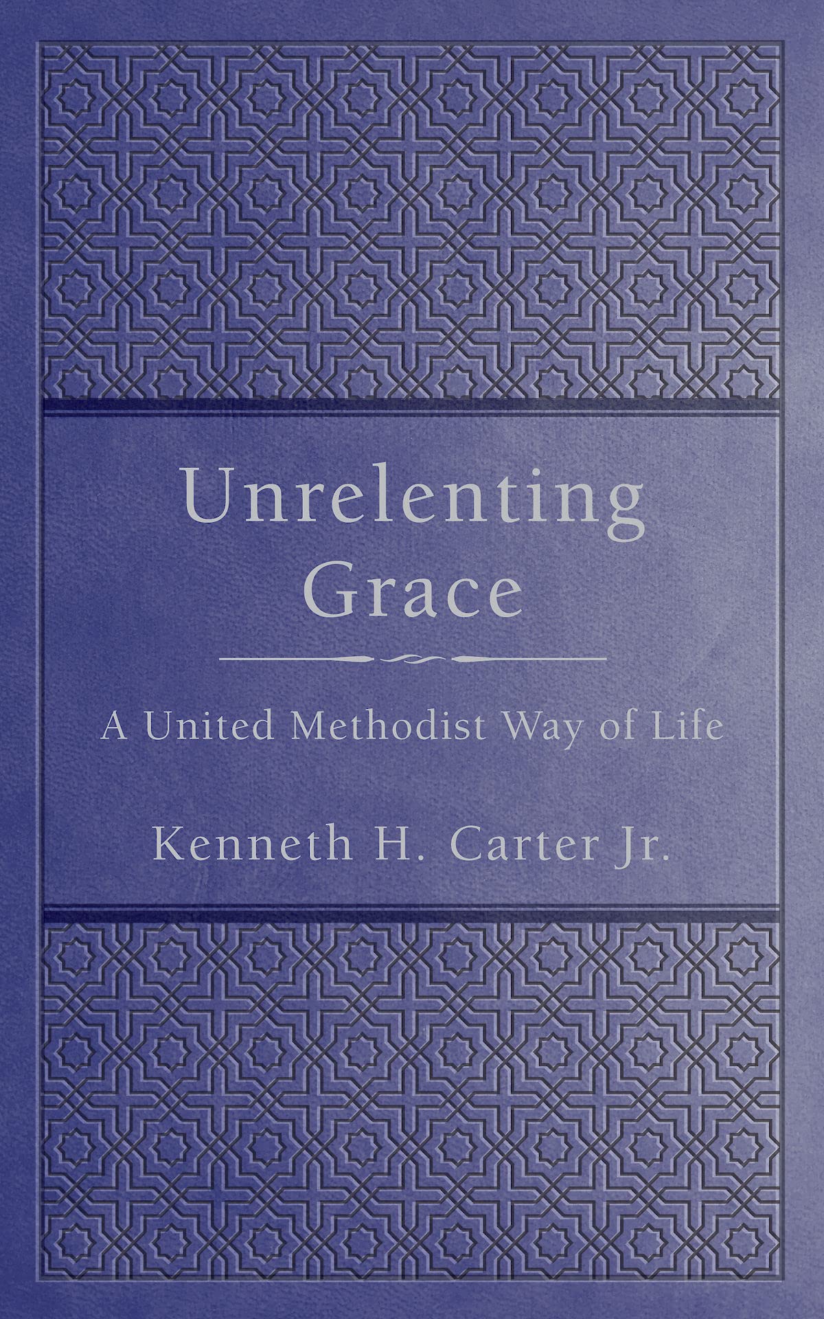 Unrelenting Grace: A United Methodist Way of Life - Christian Devotional Book for Spiritual Growth & Daily Inspiration | Perfect for Bible Study, Small Groups & Personal Reflection