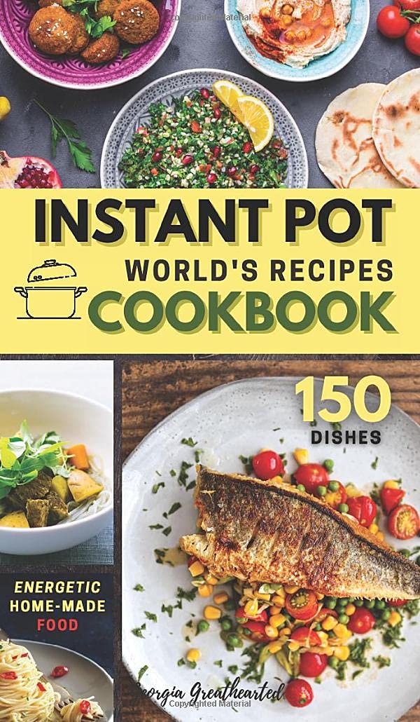 Instant Pot World's Recipes: Complete Pocket-Size Cookbook for Homemade & Traditional Dishes - 150 Global Recipes (2021) | Perfect for Home Cooking, Gifts & Travel