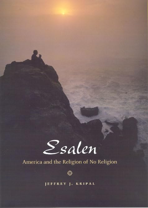 Esalen: Exploring America's Spirituality and the Religion of No Religion - Perfect for Meditation, Yoga, and Mindfulness Practices