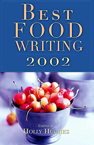 Best Food Writing 2002 - Award-Winning Culinary Essays & Recipes | Perfect for Food Lovers, Cookbook Enthusiasts & Aspiring Chefs
