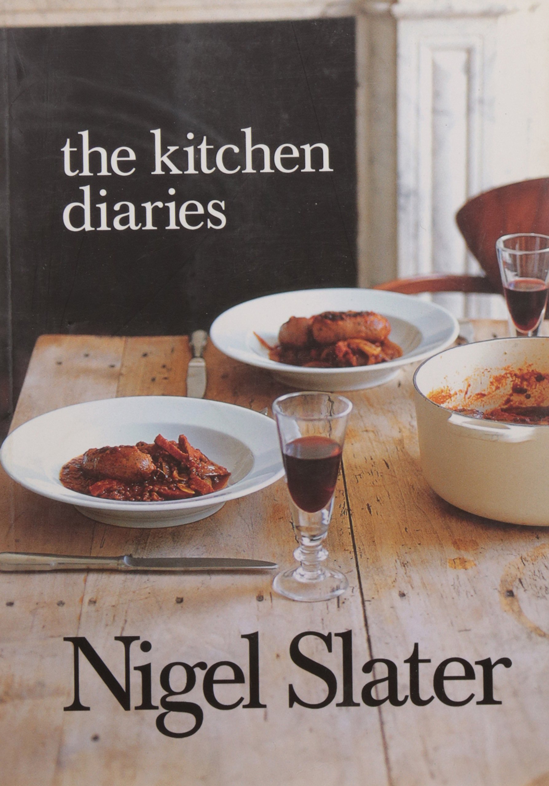 The Kitchen Diaries: A Year in the Kitchen with Nigel Slater - Best Home Cooking Recipe Book for Everyday Meals | Perfect for Family Dinners & Holiday Entertaining